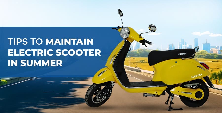 tips to maintain electric scooter in summer